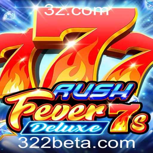 Descubra a Emoção de RushFever7sDeluxe com o 322bet App